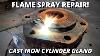 Repair Broken Cast Iron Cylinder Gland Flame Spray Welding